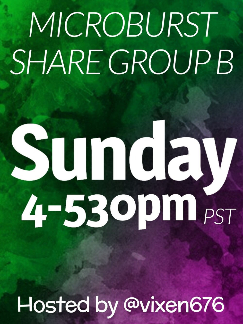 OPEN 💚 SUN 8/02 MICROBURST Share Group B